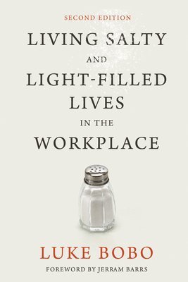 Living Salty and Light-Filled Lives in the Workplace, Second Edition 1