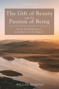 bokomslag Gift of Beauty and the Passion of Being