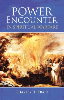 Charles H Kraft - Power Encounter in Spiritual Warfare, Inbunden