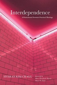 bokomslag Interdependence: A Postcolonial Feminist Practical Theology