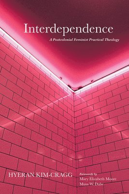 bokomslag Interdependence: A Postcolonial Feminist Practical Theology