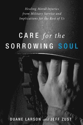 Duane Larson, Jeff Zust - Care for the Sorrowing Soul, Inbunden