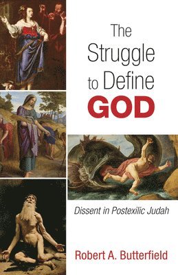 Robert A Butterfield, Robert A. Butterfield - Struggle to Define God, Inbunden