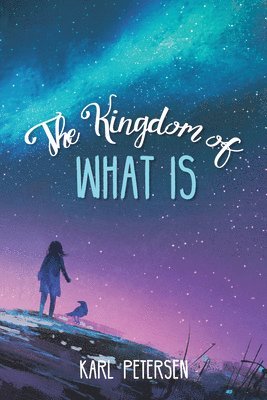 Karl Petersen - Kingdom of What Is, Inbunden