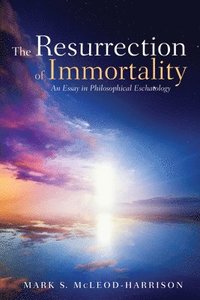 bokomslag The Resurrection of Immortality