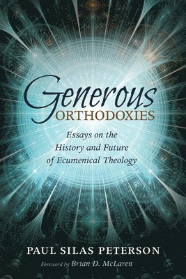 bokomslag Generous Orthodoxies: Essays on the History and Future of Ecumenical Theology