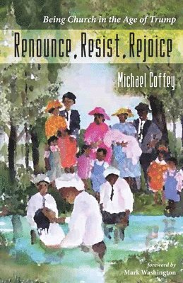 Michael Coffey - Renounce, Resist, Rejoice, Inbunden