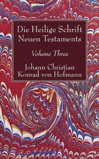 bokomslag Die Heilige Schrift Neuen Testaments, Volume Three