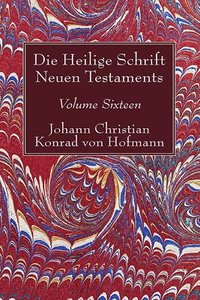 bokomslag Die Heilige Schrift Neuen Testaments, Volume Sixteen