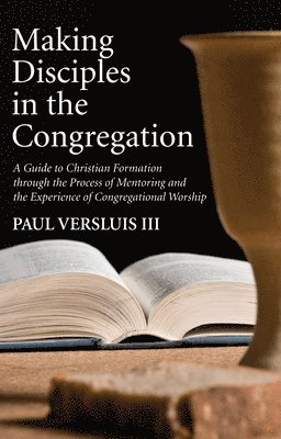 Paul Versluis III, III Versluis, Paul, Paul III Versluis - Making Disciples in the Congregation, Inbunden