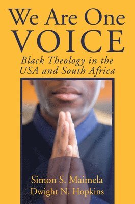 Simon S Maimela, Dwight N Hopkins, Simon S. Maimela, Dwight N. Hopkins - We Are One Voice, Inbunden