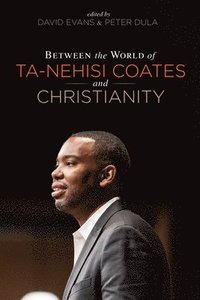 bokomslag Between the World of Ta-Nehisi Coates and Christianity