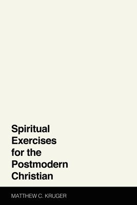 bokomslag Spiritual Exercises for the Postmodern Christian