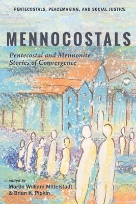 Martin William Mittelstadt, Brian K Pipkin - Mennocostals, Inbunden