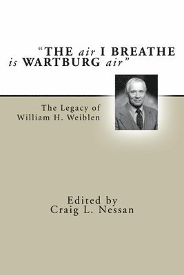 Craig L Nessan - Air I Breathe Is Wartburg Air, Inbunden
