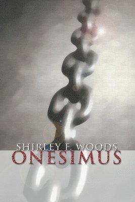 Shirley F Woods, Shirley F. Woods - Onesimus, Inbunden