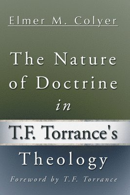 Elmer M Colyer - Nature of Doctrine in T.F. Torrance's Theology, Inbunden