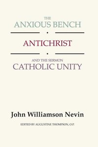 bokomslag The Anxious Bench, Antichrist and the Sermon Catholic Unity