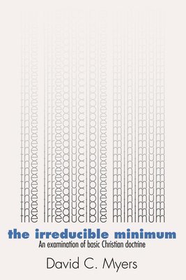 David C Myers - Irreducible Minimum, Inbunden