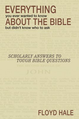 Everything You Ever Wanted to Know About the Bible But Didn't Know Who to Ask 1