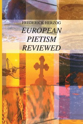 Frederick Herzog - European Pietism Reviewed, Inbunden