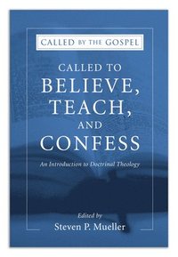 bokomslag Called to Believe, Teach, and Confess