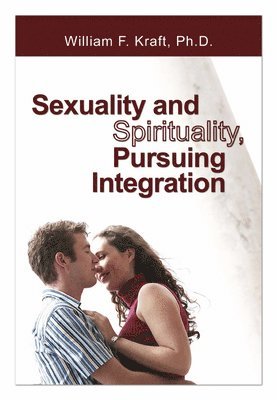 bokomslag Sexuality and Spirituality, Pursuing Integration