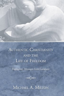 Authentic Christianity and the Life of Freedom 1