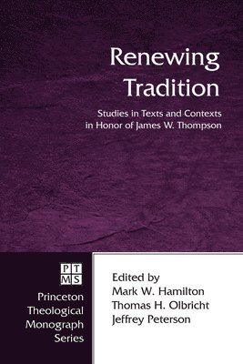 Mark W Hamilton, Thomas H Olbricht, Jeffrey Peterson, Mark W. Hamilton, Thomas H. Olbricht - Renewing Tradition, Inbunden