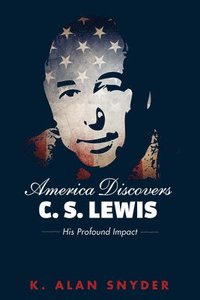bokomslag America Discovers C. S. Lewis