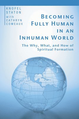 Becoming Fully Human in an Inhuman World 1