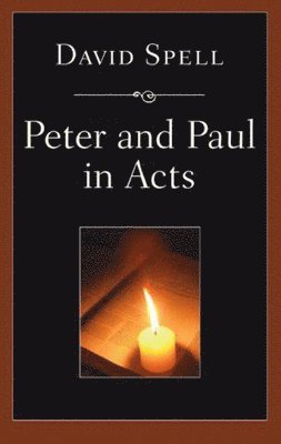 Peter and Paul in Acts: A Comparison of Their Ministries 1