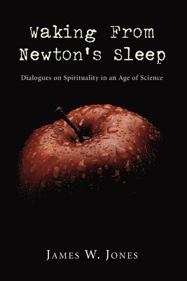 James W Jones - Waking from Newton's Sleep, Inbunden