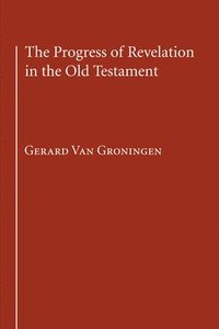 bokomslag The Progress of Revelation in the Old Testament