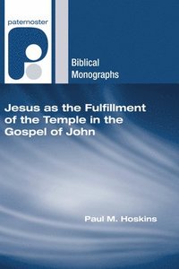 bokomslag Jesus as the Fulfillment of the Temple in the Gospel of John