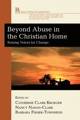 Catherine Clark Kroeger, Nancy Nason-Clark, Barbara Fisher-Townsend - Beyond Abuse in the Christian Home, Inbunden