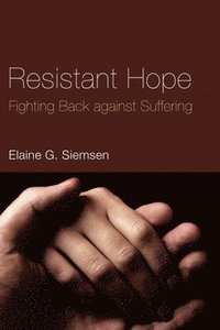 bokomslag Resistant Hope: Fighting Back Against Suffering