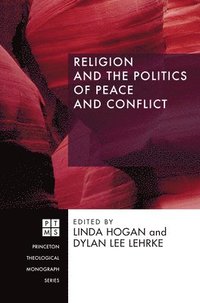 bokomslag Religion and the Politics of Peace and Conflict