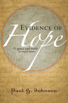 bokomslag Evidence of Hope: Grace and Truth in Social Issues