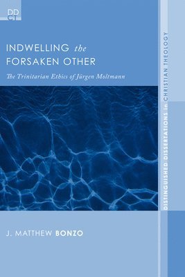 J Matthew Bonzo, J. Matthew Bonzo - Indwelling the Forsaken Other, Inbunden