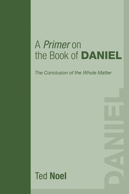 A Primer on the Book of Daniel 1