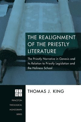 bokomslag The Realignment of the Priestly Literature: The Priestly Narrative in Genesis and Its Relation to Priestly Legislation and the Holiness School
