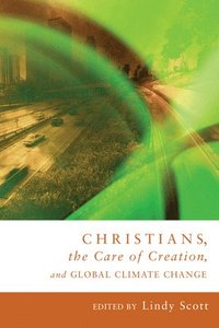 bokomslag Christians, the Care of Creation, and Global Climate Change