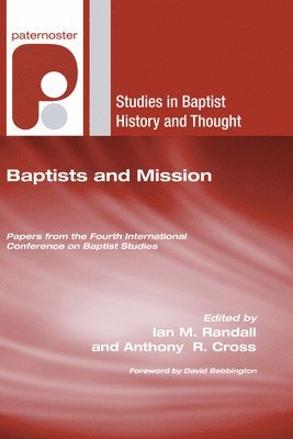 Baptists and Mission: Papers from the Fourth International Conference on Baptist Studies 1