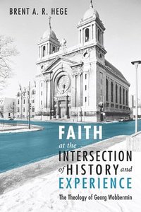 bokomslag Faith at the Intersection of History and Experience