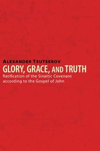 bokomslag Glory, Grace, and Truth