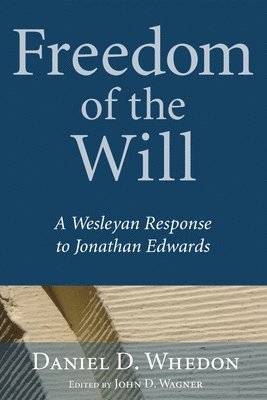 Daniel Whedon, John D Wagner - Freedom of the Will, Inbunden
