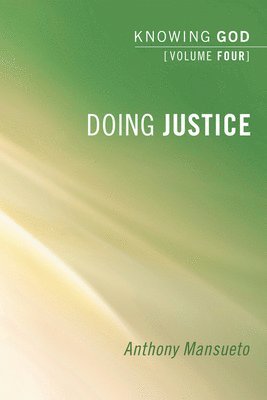 Doing Justice: Knowing God, Volume 4 1