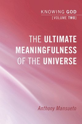 The Ultimate Meaningfulness of the Universe 1
