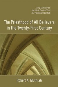 bokomslag The Priesthood of All Believers in the Twenty-First Century